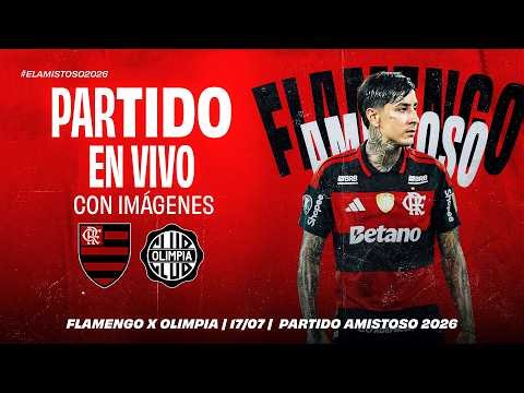 🔴 EN VIVO: FLAMENGO x OLIMPIA | NARRACIÓN EN ESPAÑOL Y CON IMÁGENES | AMISTOSO (17/07/26)