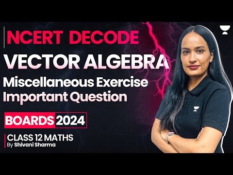 Vector Algebra 🔥😨 | Miscellaneous Exercise Important Questions🔥| Chapter 10 | Class 12 Maths