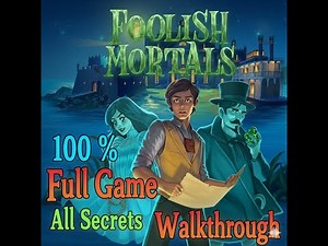 Foolish_Mortals | Complete Gamplay Walktrough - Full Game | No Commentary | 100% Solved**All Secrets