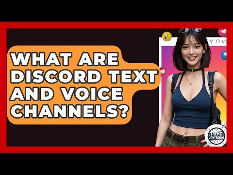 What Are Discord Text And Voice Channels? - Trend Unwrapper