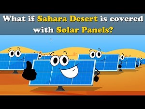 What if Sahara Desert is covered with Solar Panels? + more videos | #aumsum #education #children