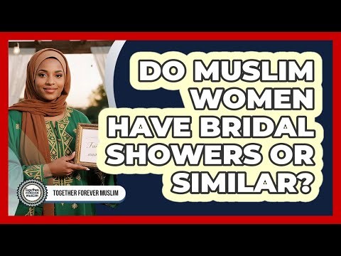 Do Muslim women have bridal showers or similar?