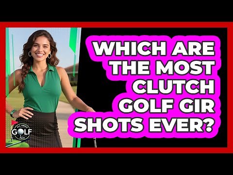 Which Are The Most Clutch Golf GIR Shots Ever? - All About Golf Pros