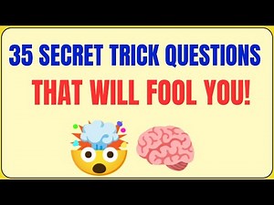 35 SECRET TRICK QUESTIONS THAT WILL FOOL YOU!