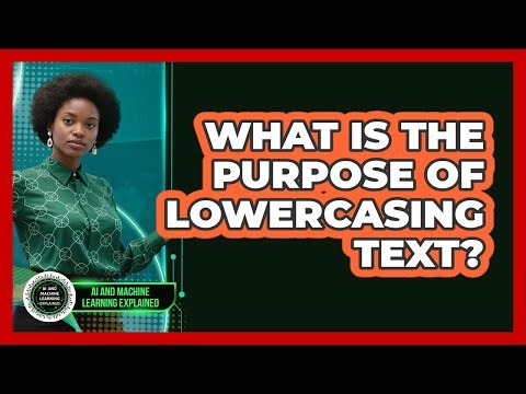 What Is The Purpose Of Lowercasing Text?