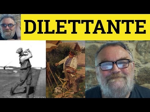 🔵 Dilettante Meaning - Dilettante Examples - Dilettante in a Sentence - Dilettante Definition