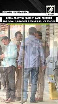 Ketan Agarwal Murder Case Probe intensifies; accused Siya Goyal’s brother reaches police station