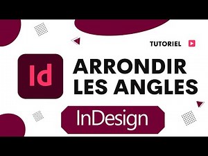 comment arrondir les angles sur indesign