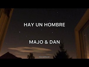 Hay Un Hombre/ Majo y Dan/ Letra. #majoydan #adoración