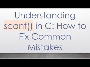 Understanding scanf() in C: How to Fix Common Mistakes