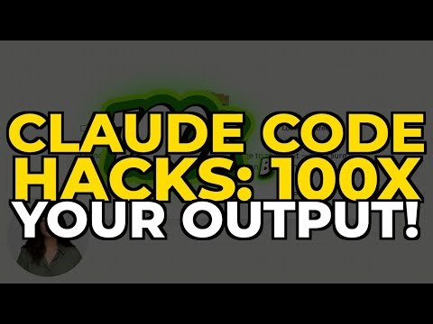 Claude Code HACKS: 100x Your Output!
