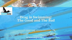 Drag in Swimming: The Good and The Bad