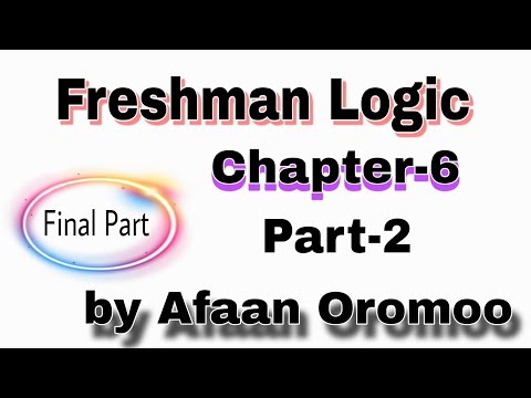 Freshman Logic chapter 6 by Afaan Oromoo | Freshman logic chapter 6 Part 2 |