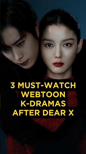 3 Must-Watch Webtoon K-Dramas After Dear X #kdrama