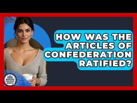 How Was The Articles Of Confederation Ratified? - Making Politics Simple
