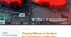 Playing Offense in the Race for Technology Leadership: Priorities for Final Competitiveness Bill