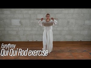 Qui Qui Rod Exercise - Instructional series for Eurythmy
