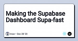 Making the Supabase Dashboard Supa-fast