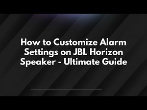 How to Customize Alarm Settings on JBL Horizon Speaker - Ultimate Guide