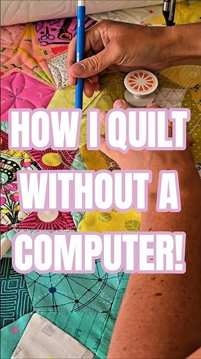 HOW I QUILT WITHOUT A COMPUTER!