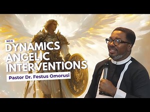 Angels Provide Deliverance and Breakthrough by Pastor Dr. Festus Omorusi
