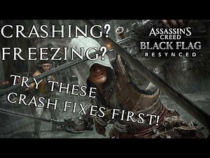 Assassin’s Creed Black Flag Resynced Crashing or Freezing? Try These Fixes First