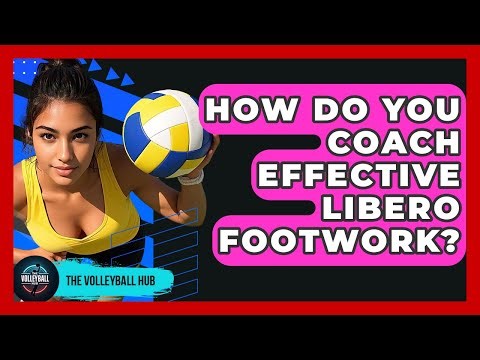 How Do You Coach Effective Libero Footwork? - The Volleyball Hub