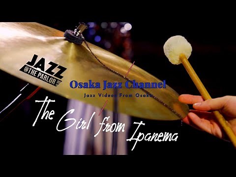 The Girl from Ipanema - Osaka Jazz Channel - Jazz @ the Parlor 2021.2.17