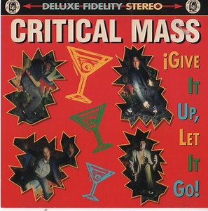 Critical Mass - iGive It Up, Let It Go!