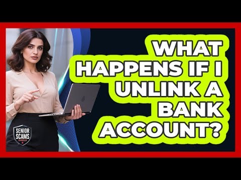 What Happens If I Unlink A Bank Account?