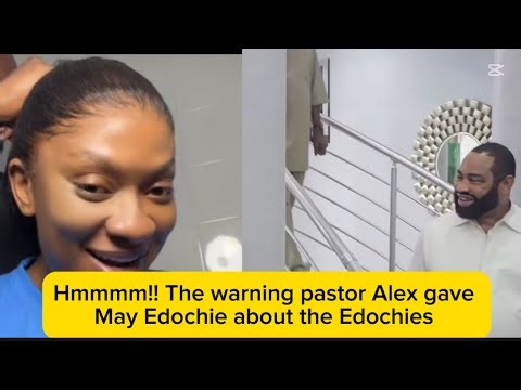 Hmmmm!! The warning pastor Alex gave May Edochie about the Edochies