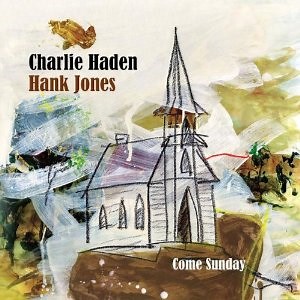 Charlie Haden / Hank Jones: Come Sunday album review @ All About Jazz