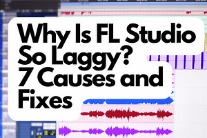 Why Is FL Studio So Laggy? 7 Causes and Fixes