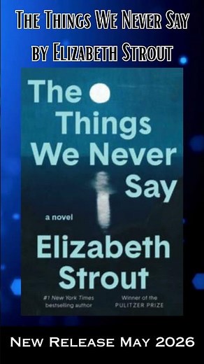 NewRelease:May2026: The Things We Never Say by Elizabeth Strout.#shorts