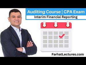 Interim Financial Reporting | Auditing Course | CPA Exam AUD