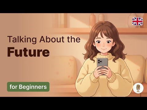 Talking About the Future | Easy English for Beginners (Plans & Predictions) | English Podcast