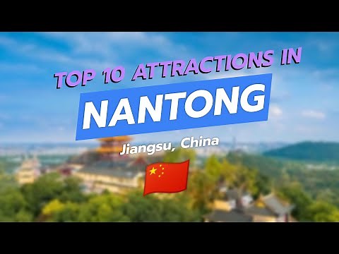 Top 10 Attractions in Nantong, Jiangsu 🌆✨