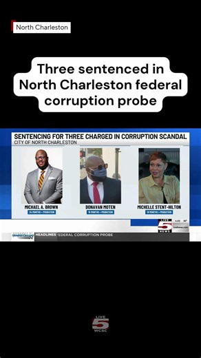 Three sentenced in North Charleston federal corruption probe