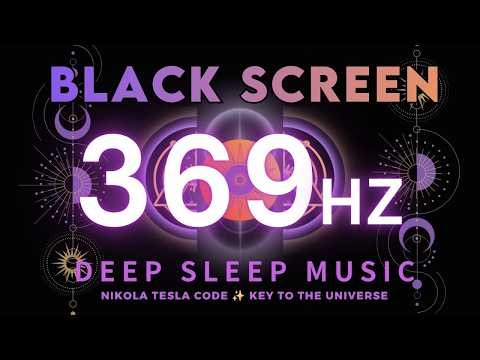 369Hz Nikola Tesla Code ✨ Key to the Universe | Deep Healing Frequency & Positive Energy