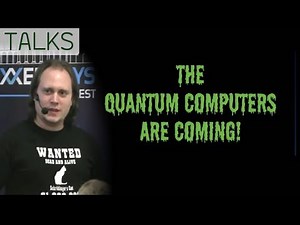 The quantum computers are coming - talk