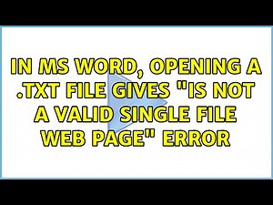 In MS Word, Opening a .txt file gives "Is not a valid single file web page" error