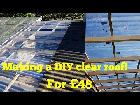 Making a DIY clear roof(lean too, shed, garage, workshop)