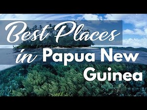 Top 10 Must-Visit Places in Papua New Guinea | Ultimate Travel Guide