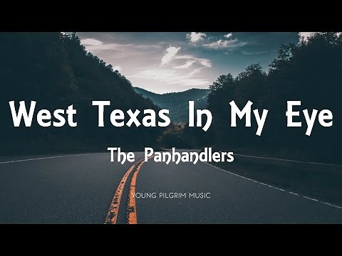 The Panhandlers - West Texas In My Eye (Lyrics)