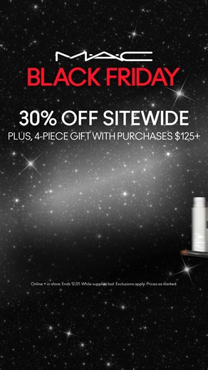 7K views | Black Friday is HERE! Get 30% OFF sitewide and get a FREE 4-Piece Gift ($82 value) with any $125+ purchase! | M·A·C Cosmetics | Facebook