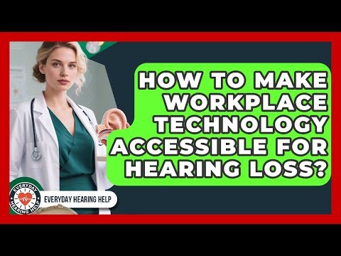 How To Make Workplace Technology Accessible For Hearing Loss? - Everyday Hearing Help