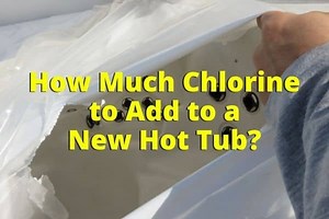 How Much Chlorine To Add To Hot Tub First Time?