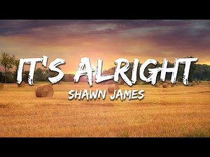 Shawn James -It's Alright (Lyrics)