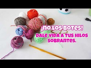🧶🥰 transforma tus hilos sobrantes en lindos proyectos