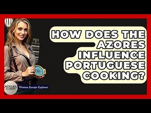 How Does The Azores Influence Portuguese Cooking? - Western Europe Explorer